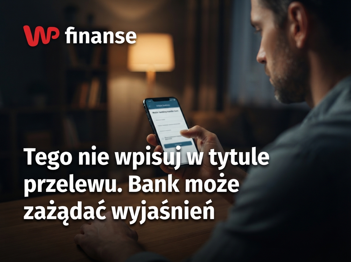 Tego nie wpisuj w tytule przelewu. Bank może zażądać wyjaśnień