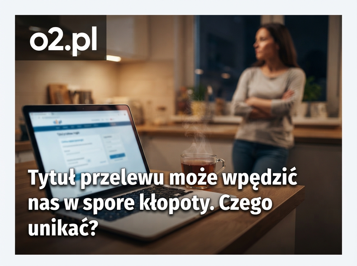 Tytuł przelewu może wpędzić nas w spore kłopoty. Czego unikać?